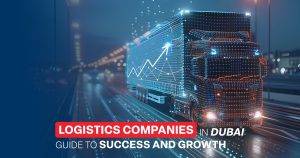 Logistics Companies in Dubai