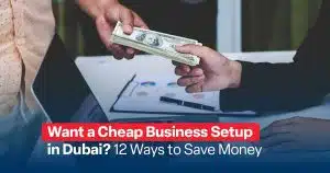 Cheap Business Setup in Dubai